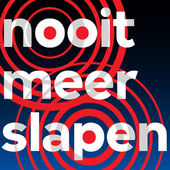 nooit meer slapen